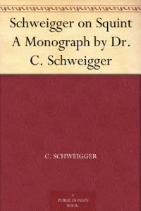 Schweigger on Squint A Monograph by Dr. C. Schweigger