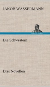 Die Schwestern Drei Novellen (German Edition)