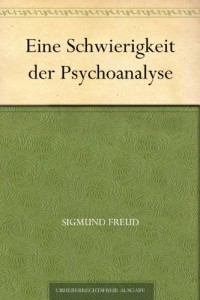 Eine Schwierigkeit der Psychoanalyse (German Edition)