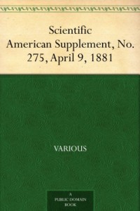 Scientific American Supplement, No. 275, April 9, 1881