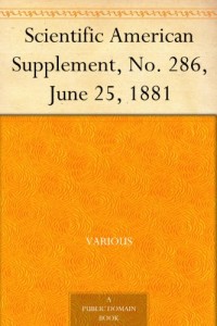 Scientific American Supplement, No. 286, June 25, 1881
