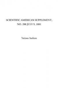 Scientific American Supplement, No. 288 July 9, 1881