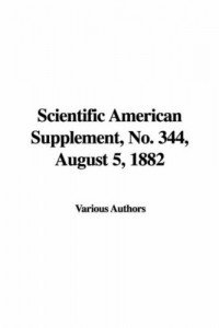 Scientific American Supplement, No. 344, August 5, 1882