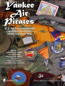 Yankee Air Pirates: Command & Control, Tactical Control, Forward Air Control, Rescue, Electronic Warfare, Air Police/Security Police Vol. 1: U.S. Air Force Uniforms and Memorabilia of the Vietnam War