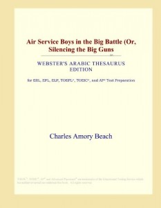 Air Service Boys in the Big Battle (Or, Silencing the Big Guns (Webster’s Arabic Thesaurus Edition)