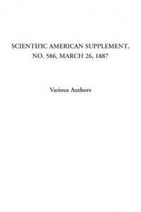 Scientific American Supplement, No. 586, March 26, 1887