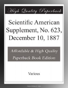Scientific American Supplement, No. 623, December 10, 1887