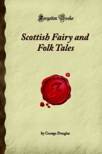 Scottish Fairy and Folk Tales: (Forgotten Books)