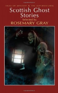 Scottish Ghost Stories (Wordsworth Mystery & Supernatural) (Tales of Mystery & the Supernatural)