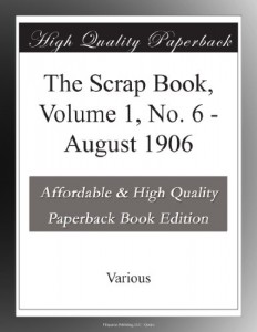 The Scrap Book, Volume 1, No. 6 – August 1906