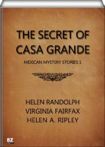 The Secret of Casa Grande (Mexican Mystery Stories Book 1)
