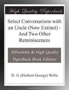 Select Conversations with an Uncle (Now Extinct) – And Two Other Reminiscences