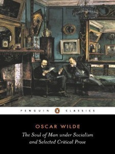 The Soul of Man Under Socialism and Selected Critical Prose (Penguin Classics) by Wilde, Oscar published by Penguin Classics (2001)