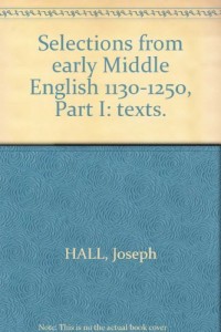 Selections from early Middle English 1130-1250, Part I: texts.