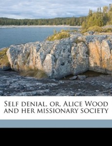Self denial, or, Alice Wood and her missionary society