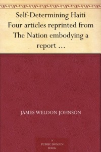 Self-Determining Haiti Four articles reprinted from The Nation embodying a report of an investigation made for the National Association for the Advancement of Colored People.