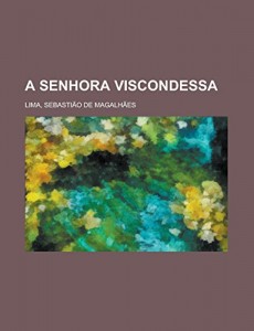 A Senhora Viscondessa (Portuguese Edition)