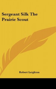 Sergeant Silk The Prairie Scout
