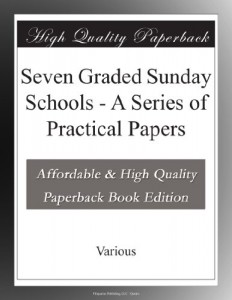 Seven Graded Sunday Schools – A Series of Practical Papers
