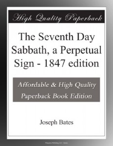 The Seventh Day Sabbath, a Perpetual Sign – 1847 edition