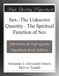 Sex–The Unknown Quantity – The Spiritual Function of Sex