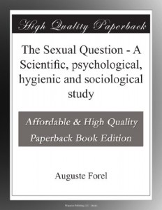 The Sexual Question – A Scientific, psychological, hygienic and sociological study