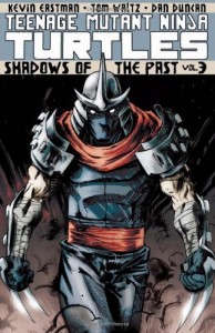 Teenage Mutant Ninja Turtles Volume 3: Shadows of the Past (Teenage Mutant Ninja Turtles Graphic Novels)