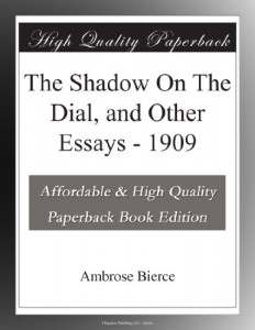 The Shadow On The Dial, and Other Essays – 1909