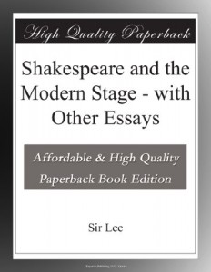 Shakespeare and the Modern Stage – with Other Essays