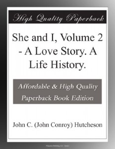 She and I, Volume 2 – A Love Story. A Life History.