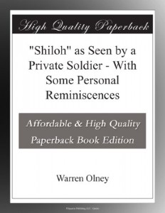 “Shiloh” as Seen by a Private Soldier – With Some Personal Reminiscences
