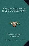 A Short History Of H.M.S. Victory (1872)