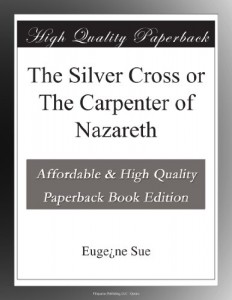 The Silver Cross or The Carpenter of Nazareth