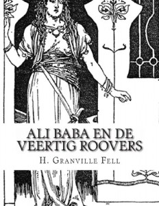 Ali Baba En De Veertig Roovers: Verhaal Uit De Duizend En Een Nacht (Dutch Edition)