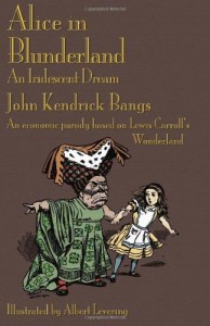 Alice in Blunderland: An Iridescent Dream. an Economic Parody Based on Lewis Carroll’s Wonderland