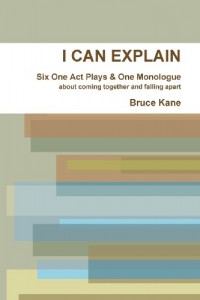 I Can Explain – Six One Act Plays & a Monologue