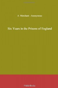 Six Years in the Prisons of England
