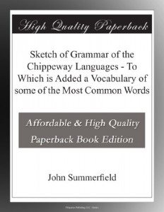 Sketch of Grammar of the Chippeway Languages – To Which is Added a Vocabulary of some of the Most Common Words