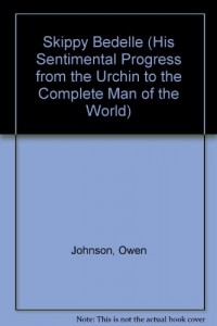 Skippy Bedelle (His Sentimental Progress from the Urchin to the Complete Man of the World)