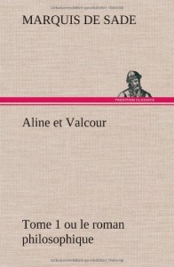 Aline Et Valcour, Tome 1 Ou Le Roman Philosophique (French Edition)
