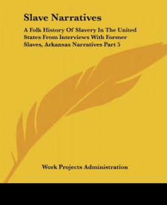 Slave Narratives: A Folk History Of Slavery In The United States From Interviews With Former Slaves, Arkansas Narratives Part 5