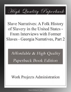 Slave Narratives: A Folk History of Slavery in the United States – From Interviews with Former Slaves – Georgia Narratives, Part 2
