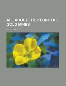 All about the Klondyke gold mines