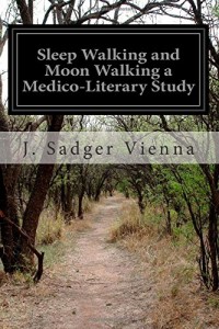 Sleep Walking and Moon Walking a Medico-Literary Study