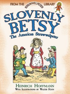 Slovenly Betsy: The American Struwwelpeter: From the Struwwelpeter Library (Dover Children’s Classics)