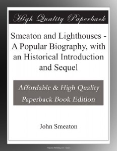 Smeaton and Lighthouses – A Popular Biography, with an Historical Introduction and Sequel