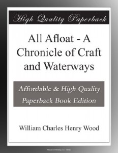 All Afloat – A Chronicle of Craft and Waterways