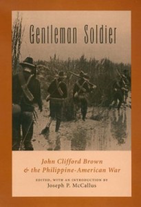 Gentleman Soldier: John Clifford Brown and the Philippine-American War (Williams-Ford Texas A&M University Military History Series)