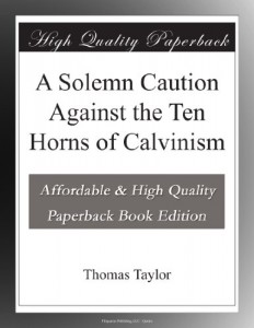 A Solemn Caution Against the Ten Horns of Calvinism