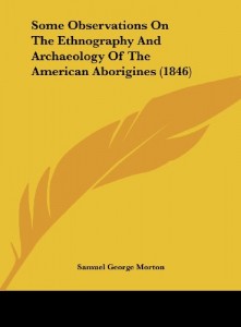 Some Observations on the Ethnography and Archaeology of the American Aborigines (1846)